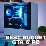 GTA 6 best budget gaming PC for Grand Theft Auto VI with affordable computer parts to get 60+ FPS at 1080p for smooth gameplay at a cheap price build.